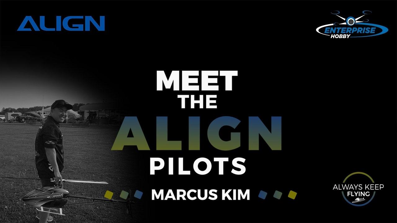 Meet the Pilot Marcus Kim Team Align Enterprise Hobby 2018
