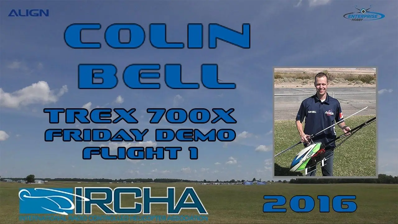 Colin Bell Trex 700X Friday Team Align Enterprise Hobby Demo Flight 1 at IRCHA 2016